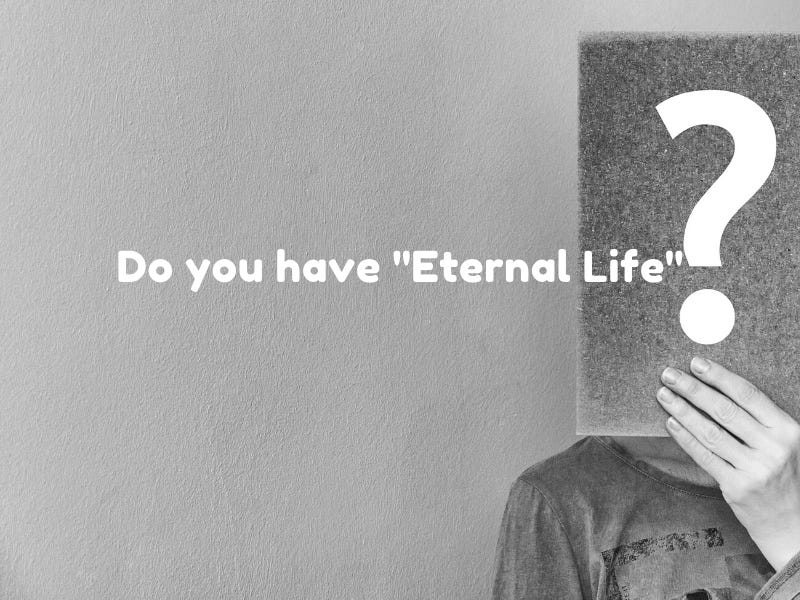 WHAT DOES ETERNAL LIFE MEAN?