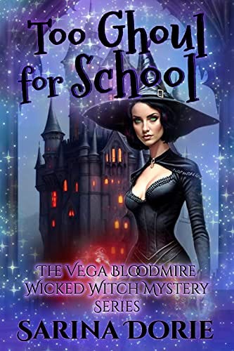 Too Ghoul for School: An Encantado Charter Academy Cozy Mystery (The Vega  Bloodmire Wicked Witch Mystery Series Book 1)