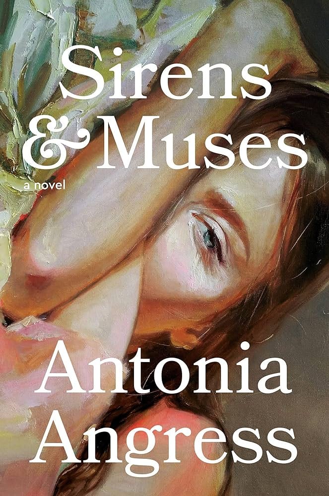 Amazon.com: Sirens & Muses: A Novel: 9780593496435: Angress, Antonia: Books
