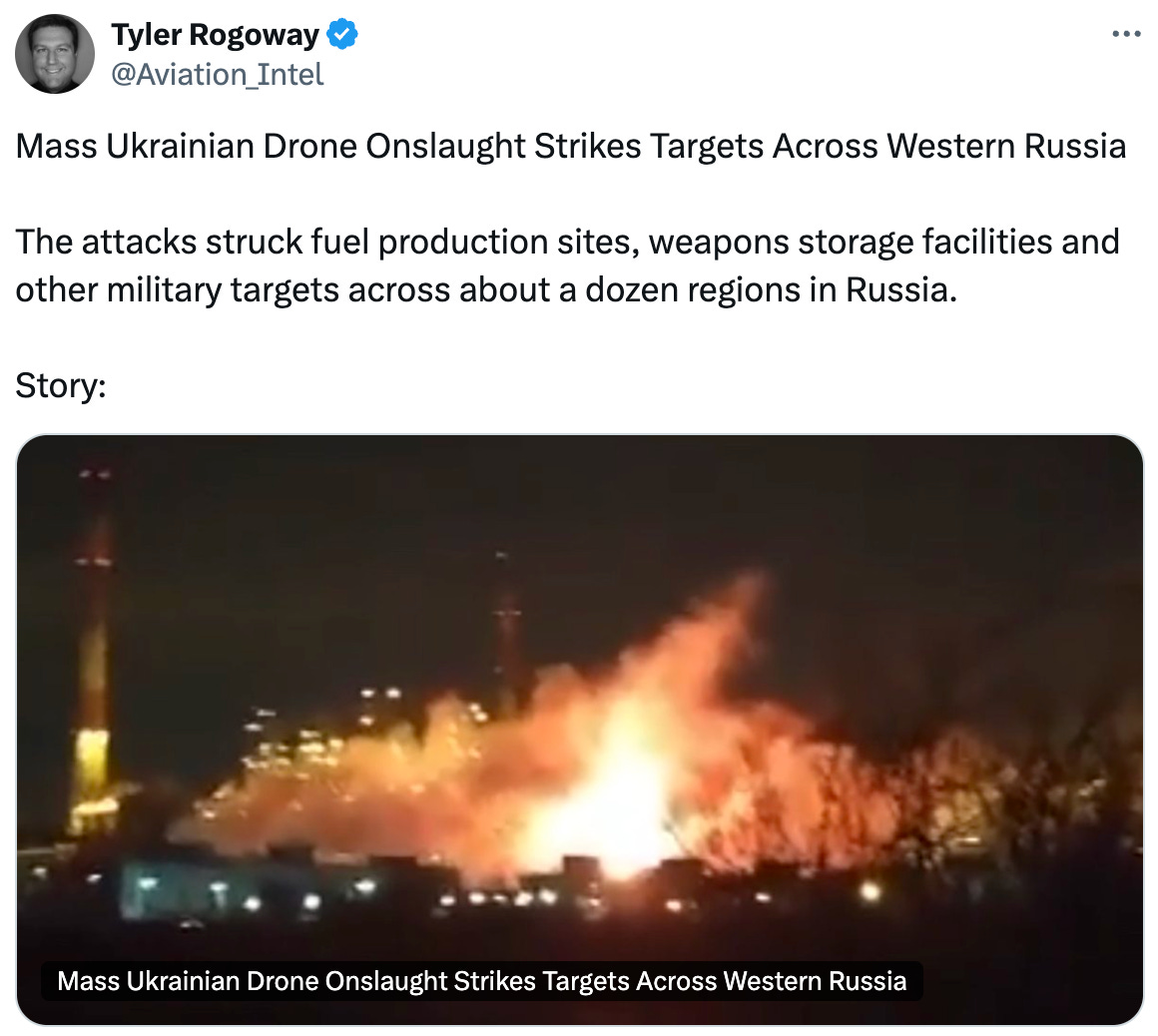 Post  See new posts Conversation Tyler Rogoway @Aviation_Intel Mass Ukrainian Drone Onslaught Strikes Targets Across Western Russia  The attacks struck fuel production sites, weapons storage facilities and other military targets across about a dozen regions in Russia.  Story: From twz.com