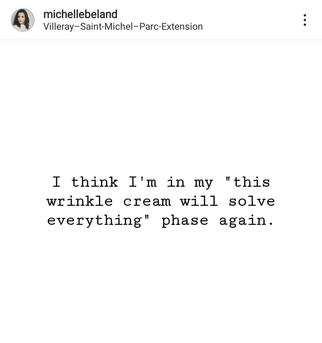 an instagram post by Michelle Béland that reads "I think I'm in my this wrinkle cream will solve everything phase again."