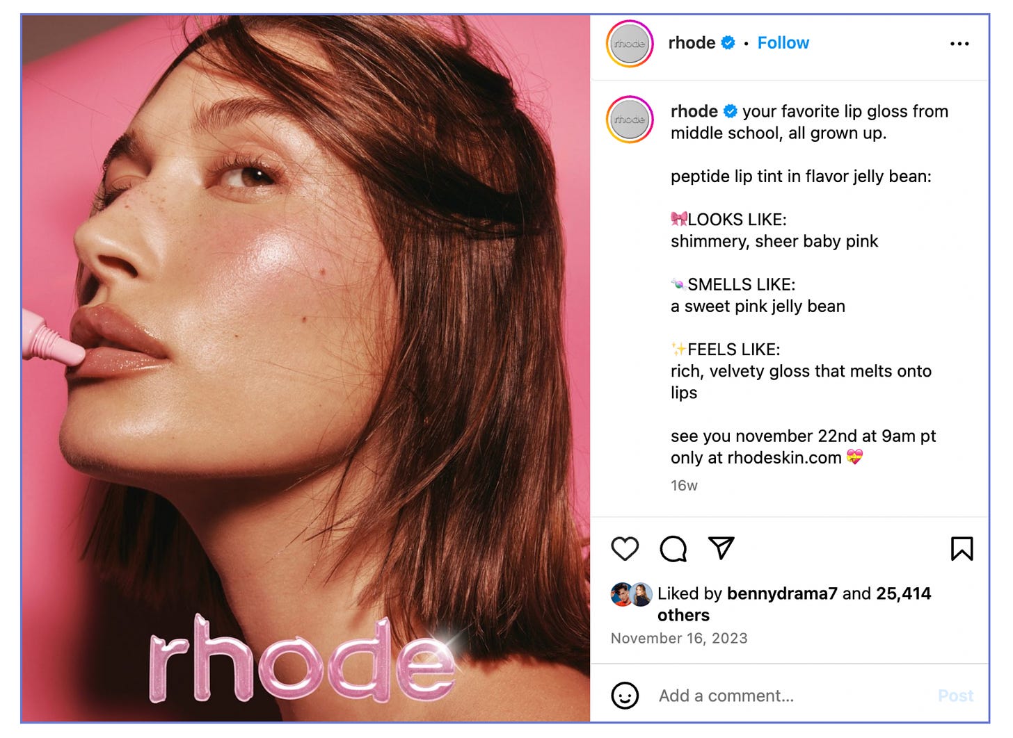 Rhode IG Post with caption "your favorite lip gloss from middle school, all grown up.  peptide lip tint in flavor jelly bean:  🎀LOOKS LIKE: shimmery, sheer baby pink  🍬SMELLS LIKE: a sweet pink jelly bean  ✨FEELS LIKE: rich, velvety gloss that melts onto lips  see you november 22nd at 9am pt only at rhodeskin.com 💝"