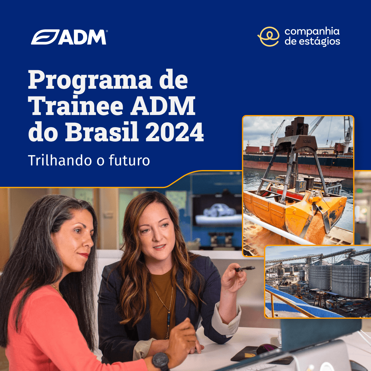 Programa de Trainee ADM do Brasil 2024. Trilhando o futuro. Foto de duas senhoras sentadas olhando para tela de computador, com fotos ao lado de silos e transporte em navios.