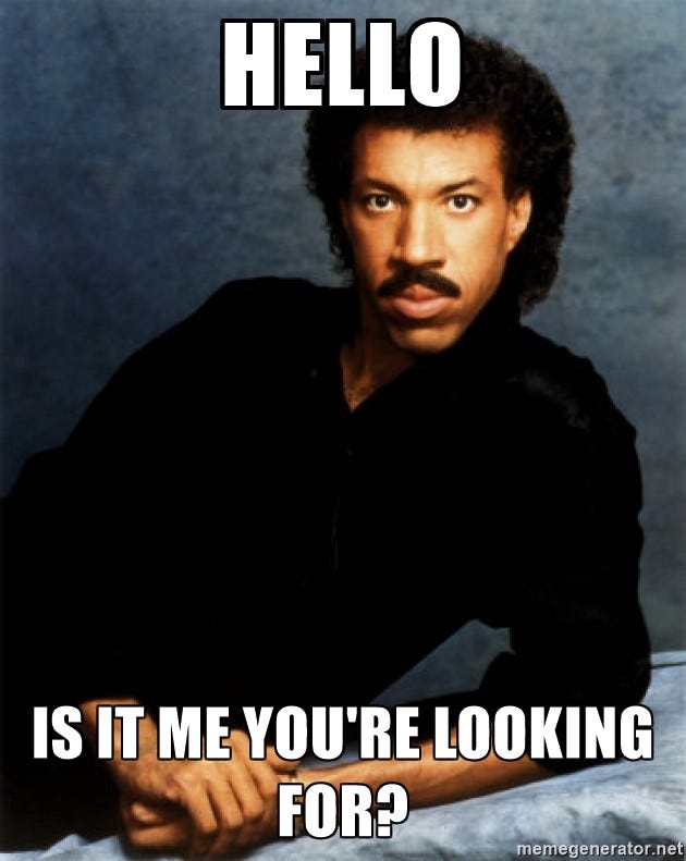 Lionel Richie Hello Meme - Is It Me You're Looking For?