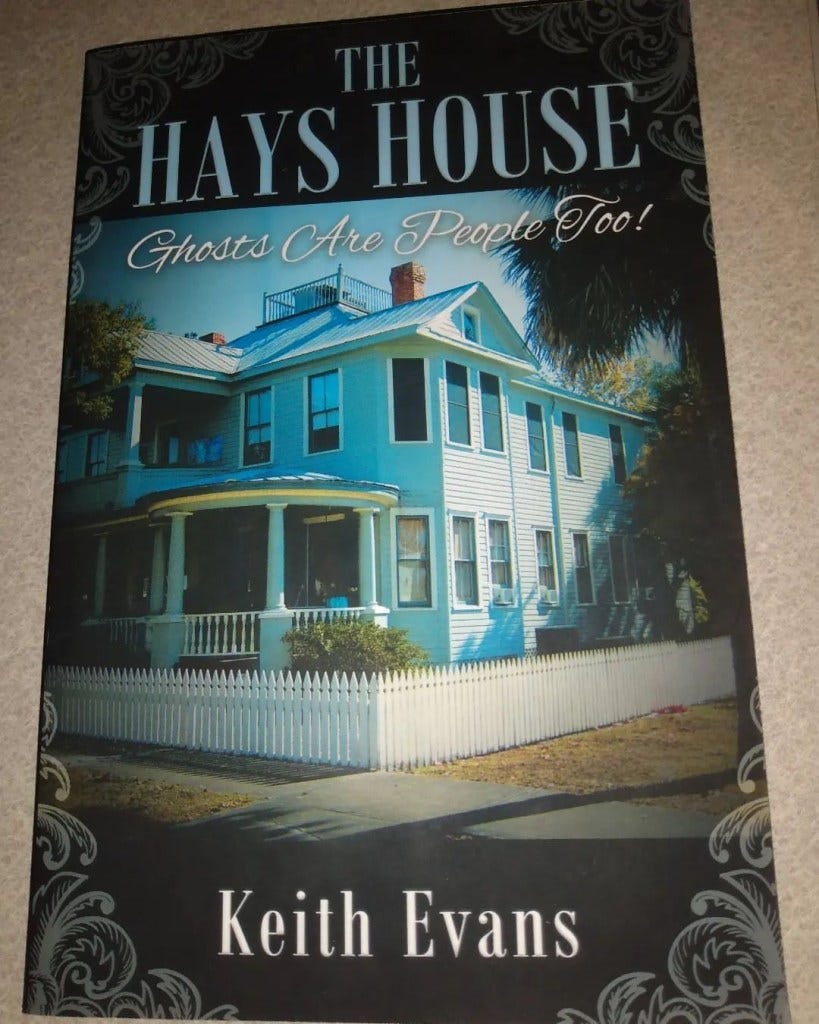 Keith Evans: The Hays House: Ghosts Are People Too!