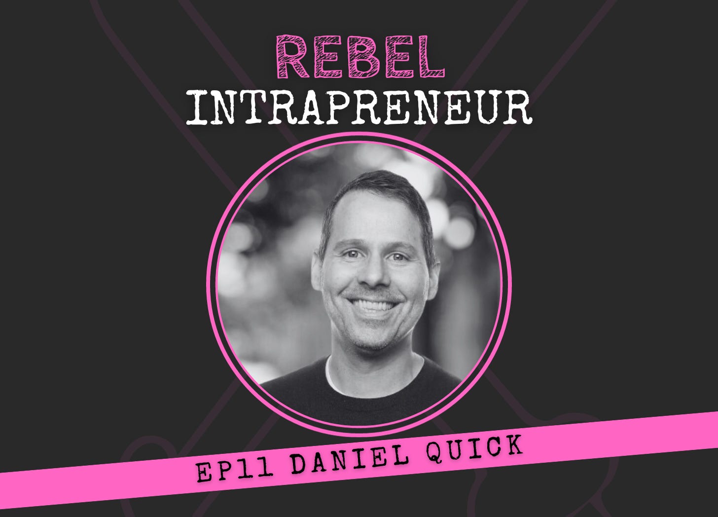 Daniel Quick on Rebel Intrapreneur will Bill Cushard Customer Education