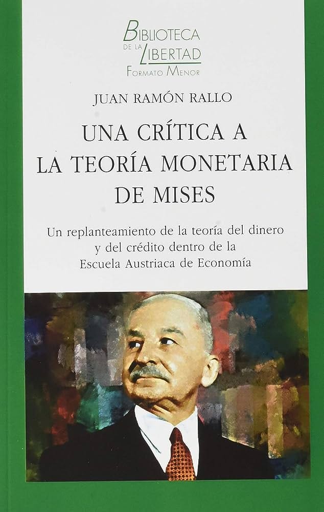Una crítica a La teoría monetaria de Mises: UN REPLANTEAMIENTO DE LA TEORÍA  DEL DINERO Y