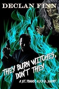 They Burn Witches, Don&#39;t They?: A St. Tommy NYPD Short Story (#3) (St. Tommy N.Y.P.D.)
