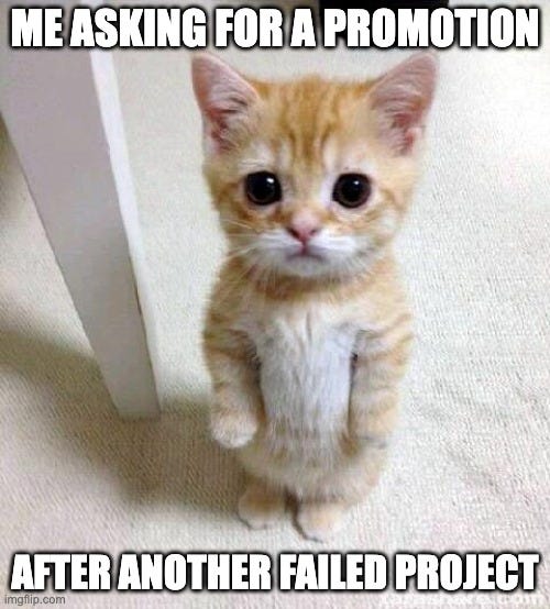 meme; asking for promotion; failed project