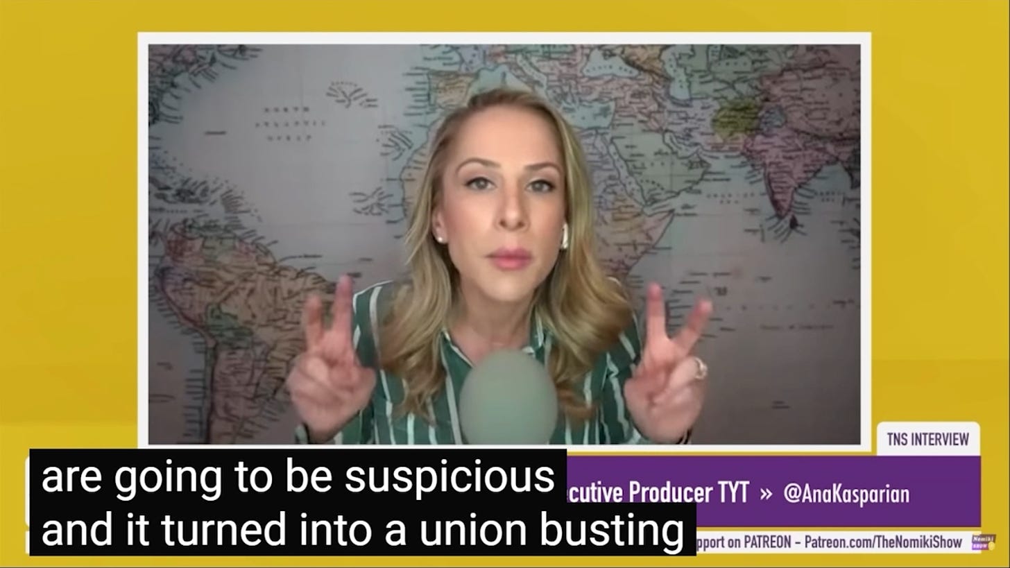 Ana Kasparian appearing on the Nomiki Konst Show doing air quotes with caption reading "are going to be suspicious and it turned into a union busting"