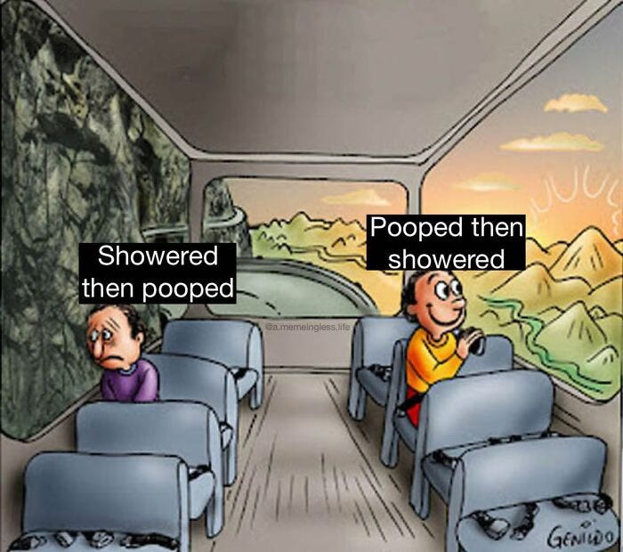 Two people are sat on a bus one is unhappy and uncomfortable and the other is happy and smiley. The unhappy one has the caption 'Showered and then pooped' The happy one has the caption 'Pooped then showered'.