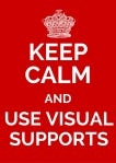 Keep Calm&amp;Use Visual Supports