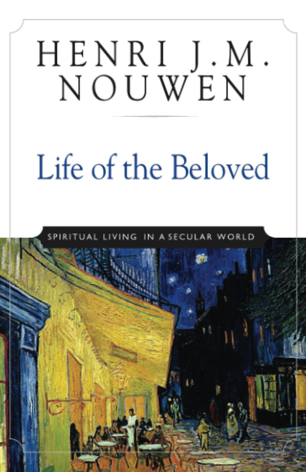 Life of the Beloved: Spiritual Living in a Secular World [Book]