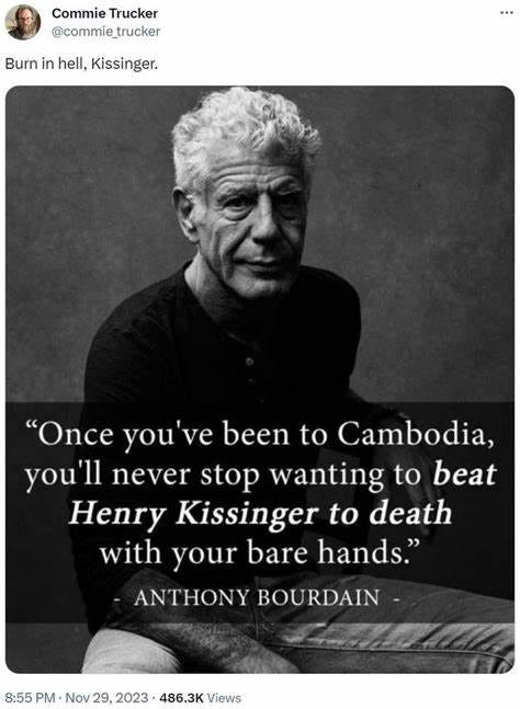 Burn in hell, Kissinger. | Death of Henry Kissinger | Know Your Meme