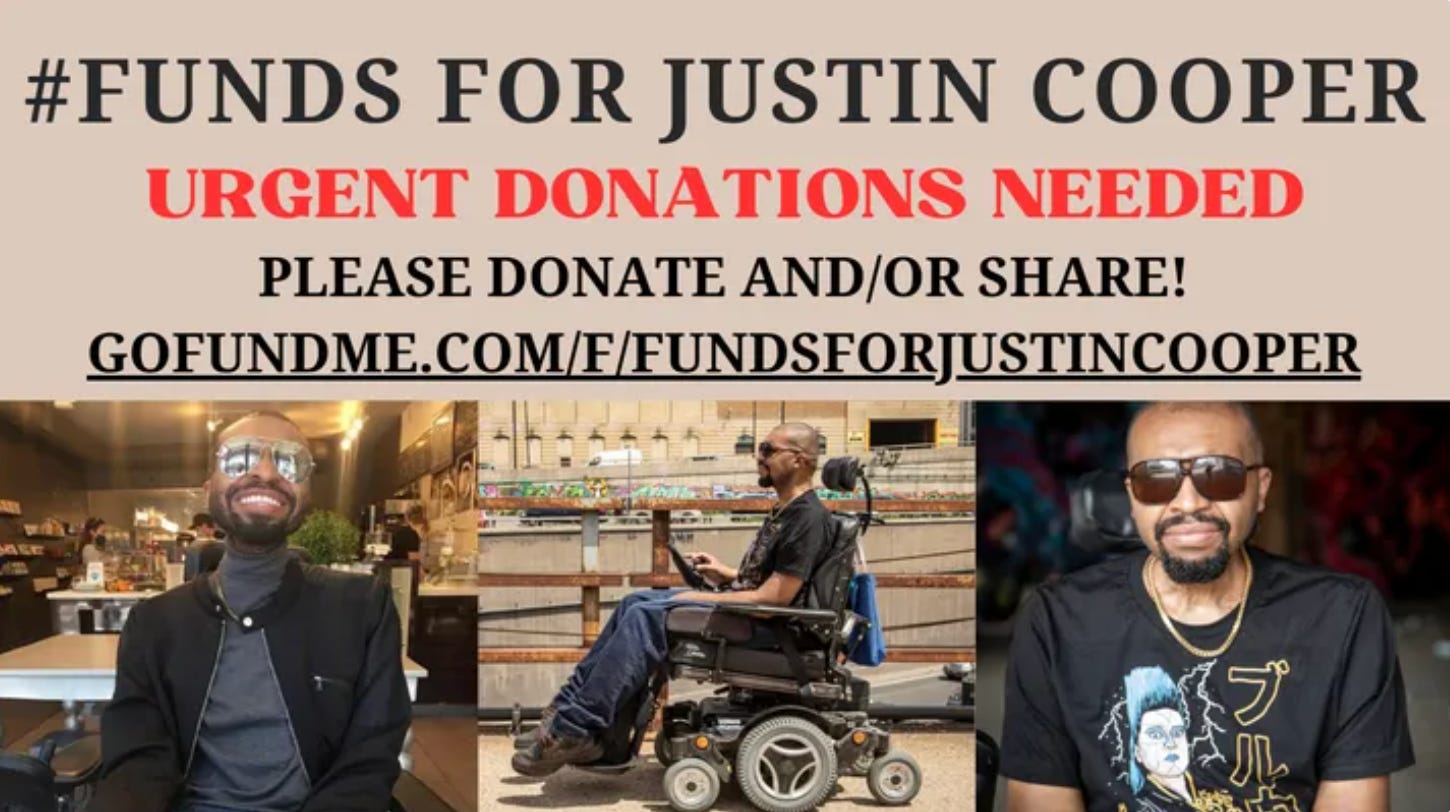 A flyer says #Funds For Justin Cooper, Urgent Donations Needed, Please donate and/or share! and includes a Gofundme.com link. Below the text, there are 3 images of a disabled Black man who uses a powerchair, looking highly iconic.
