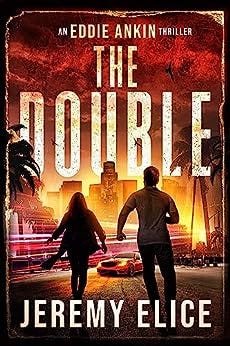 The Double : Eddie Ankin, Mystery Crime Thriller Book 1 (The Eddie Ankin Crime Thrillers) by [Jeremy Elice]