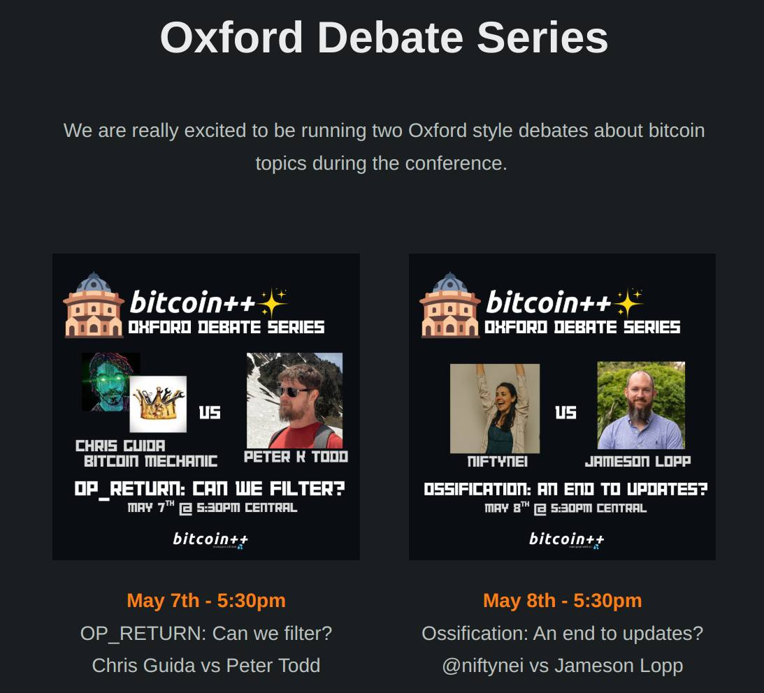 May be an image of ‎3 people and ‎text that says '‎Oxford Debate Series We are really excited to be running two Oxford style debates about bitcoin topics during the conference. DO0 bitcoin++ חימוח OHFORO DEBATE SERIES 000 bitcoin++ חימיח OXFORO DEBATE SERIES ប5 PETER K TOOO CHRIS CUIDA BITCOIN n OP RETURN: CAn WE FILTER? MAY 7 回 5:30PM CENTRAL ប5 bitcoin++ ΠΙΡΤΥΠΕΙ JAMESON LOPP OSSIFICATION: Αn 0 TO UPOATES? MAY B TH E 5:30Pm CEITRAL bitcoin+ May 7th 5:30p OP RETURN: Can we filter? Chris Guida vs Peter Todd May 8th 5:30pm Ossification: An end to updates? @niftynei vs Jameson Lopp‎'‎‎