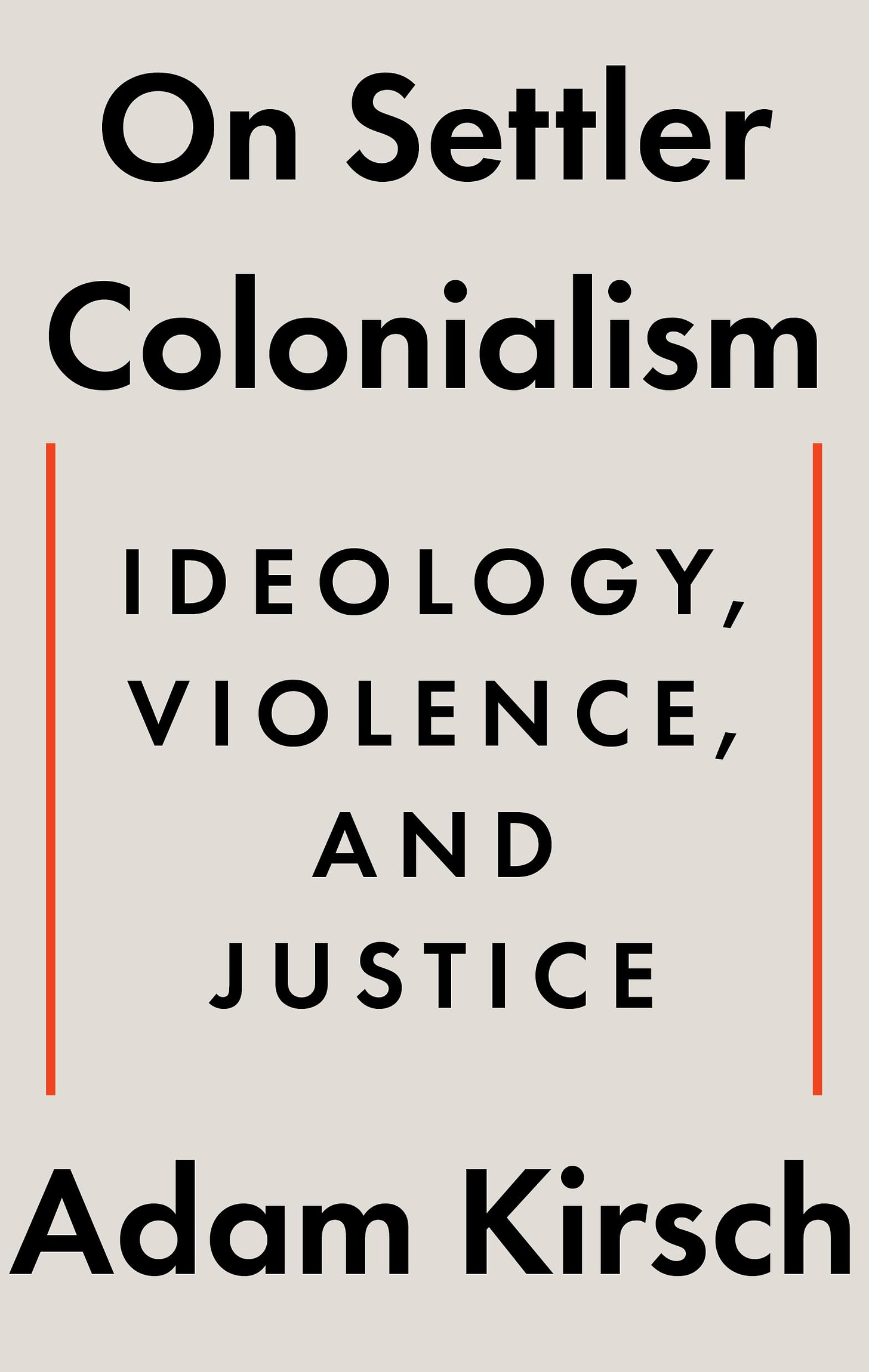 On Settler Colonialism: Ideology, Violence, and Justice: Amazon.co.uk:  Kirsch, Adam: 9781324105343: Books