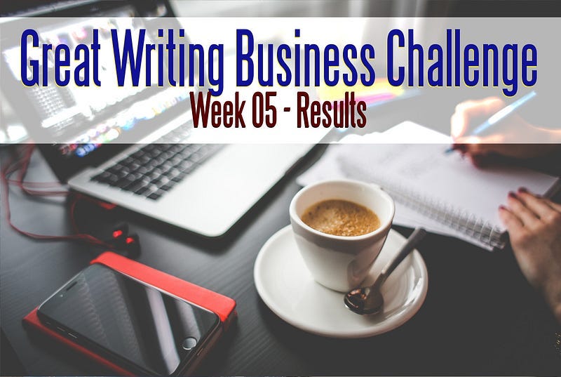 The Great Writing Business Challenge – Week 05 Results