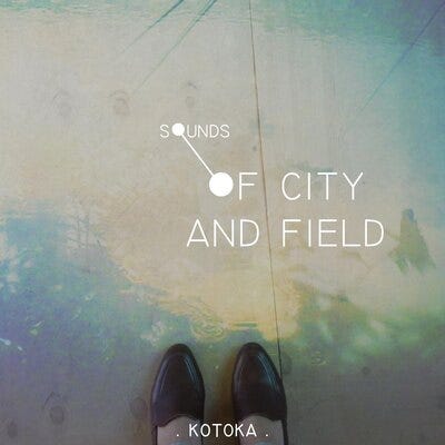 Sounds of City and Field by KOTOKA