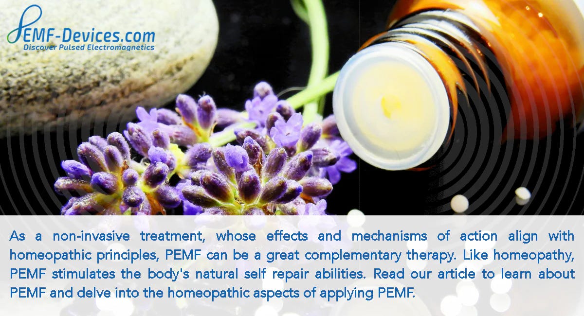 As a non-invasive treatment, whose effects and mechanisms of action align with homeopathic principles, PEMF can be a great complementary therapy. Like homeopathy, PEMF stimulates the body's natural self repair abilities. Read our article to learn about PEMF and delve into the homeopathic aspects of applying PEMF.