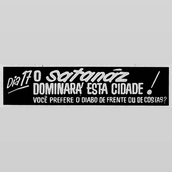 anúncio em preto e branco escrito "Dia 17, o Satanáz (sic) dominará esta cidade! Você prefere o diabo de frente ou de costas?” 