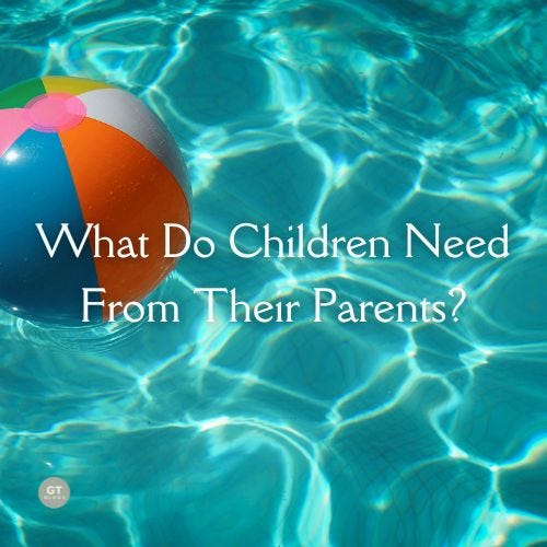 What Do Children Need From Their Parents? a blog by Gary Thomas