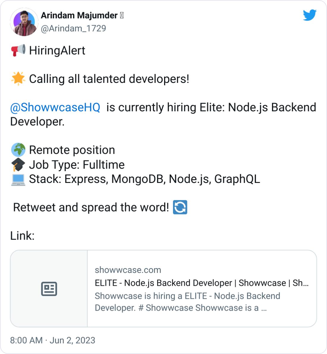 Arindam Majumder  @Arindam_1729 📢 HiringAlert    🌟 Calling all talented developers!  @ShowwcaseHQ   is currently hiring Elite: Node.js Backend Developer.  🌍 Remote position  🎓 Job Type: Fulltime 💻 Stack: Express, MongoDB, Node.js, GraphQL   Retweet and spread the word! 🔄