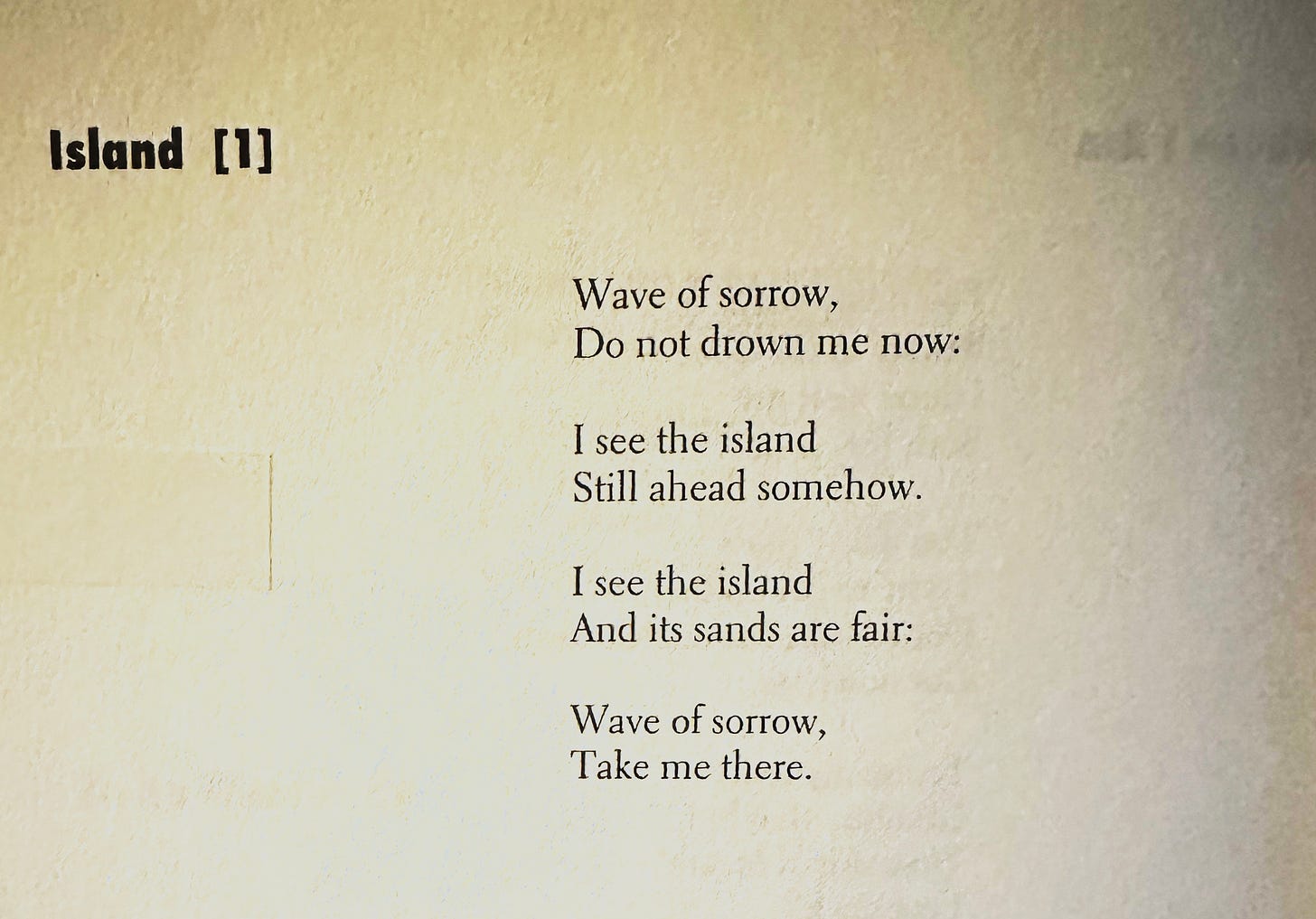Picture of Langston Hughes' poem "Island [1]": "Wave of sorrow,/ Do not drown me now:// I see the island/ Still ahead somehow.// I see the island/ And its sands are fair:// Wave of sorrow,/ Take me there."