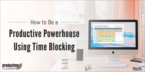Computer on a desk with the time blocking worksheet. Text overlay: How to Be a Productive Powerhouse Using Time Blocking