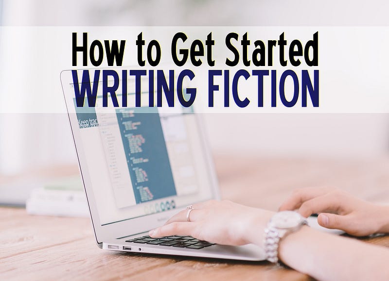 How to Get Started Writing Fiction