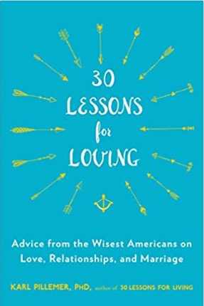 Front cover of the book 30 Lessons for Loving by Karl Pillemer