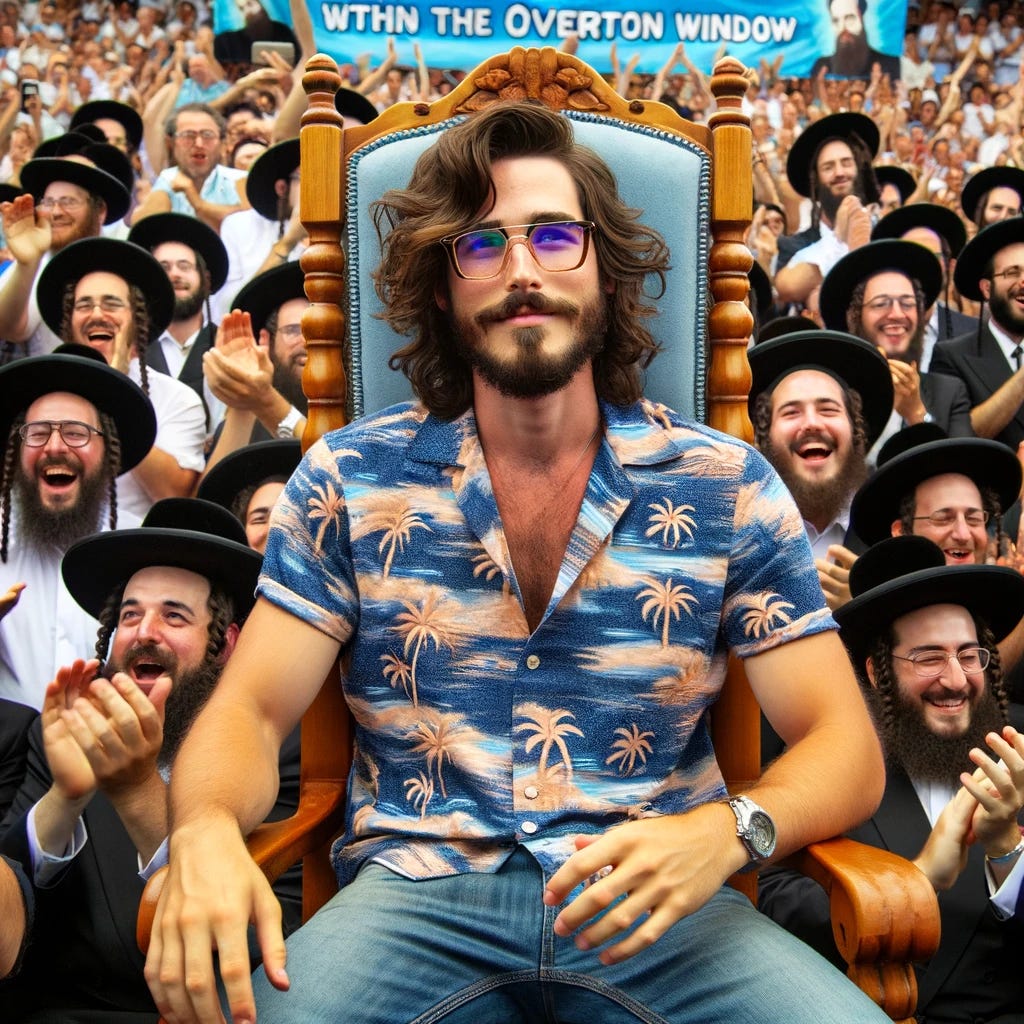 A 30-year-old man with medium-length wavy brown hair and a beard, wearing thin-framed rectangular glasses, a Hawaiian shirt over a black tank top, and blue jeans. He is sitting on a tall stool, wearing a tall crown and holding a scepter. He is surrounded by a large crowd of Orthodox Jews, who are clapping in approval. Behind him, there is a large banner that says "Within the Overton Window". The scene is lively and festive, with expressions of joy and celebration evident among the crowd.