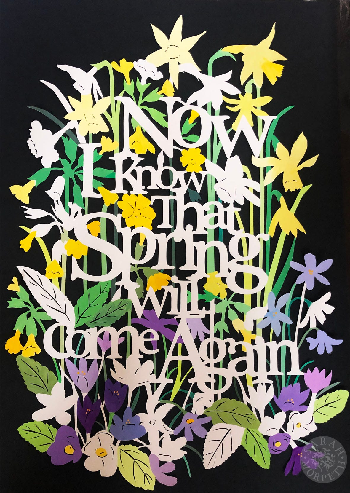 Papercut with spring flowers, daffodils and crocuses and the words Now I Know that Spring will come again from the poem March by Edward Thomas