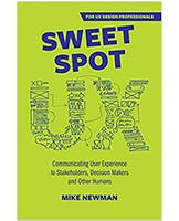 The book cover for Sweet Spot UX: Communicating User Experience to Stakeholders, Decision Makers and Other Humans