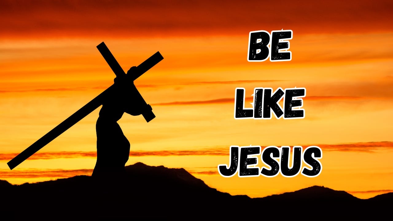 A man carrying a cross next to the words, "Be Like Jesus."