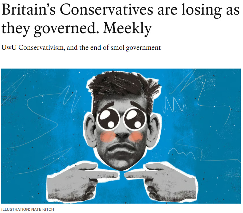 A screenshot of the heading and lead image from an article in The Economist. The headline reads, "Britain's Conservatives are losing as they governed. Meekly." The subhead reads, "UwU Conservativism, and the end of smol government." The image, illustrated by Nate Kitch, is an image of then prime minister Rishi Sunak with sad puppy eyes and with two index fingers pointing inwards towards each other.