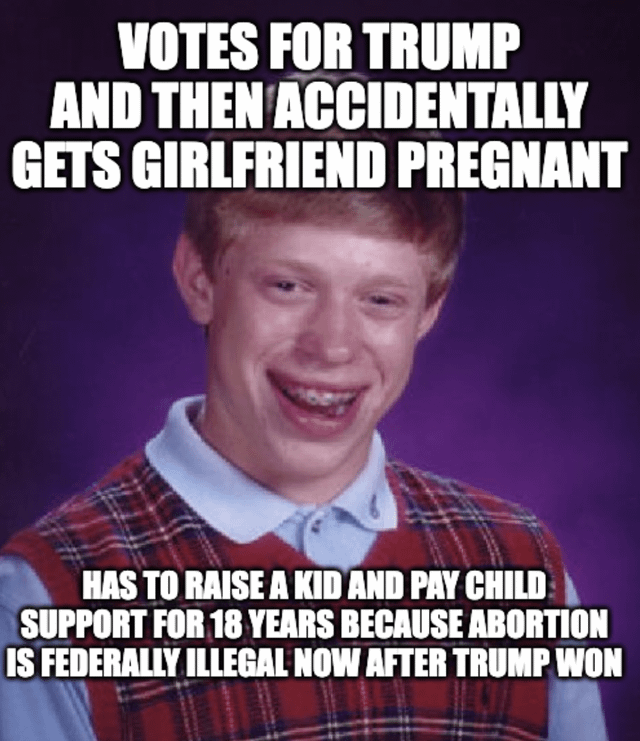 r/AdviceAnimals - do young male trump supporters realize a lot of them are gonna be fathers while still in high school and college if he wins?