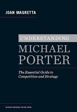 Få Understanding Michael Porter af Joan Magretta som Hardback bog på  engelsk - 9781422160596