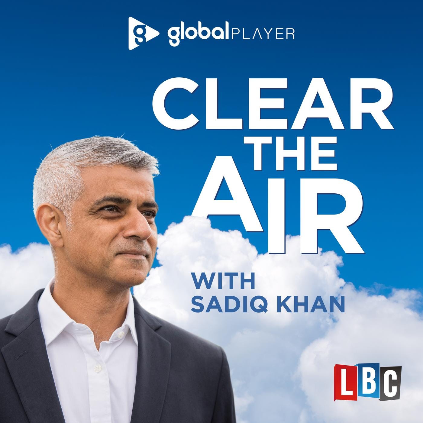 Clear The Air with Sadiq Khan (podcast) - Global | Listen Notes