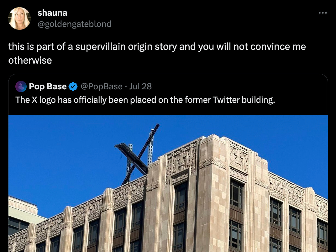 Tweet from @goldengateblond that says "this is part of a supervillain origin story and you will not convince me otherwise" and features a PopBase tweet with a photo of the shoddy X on the building
