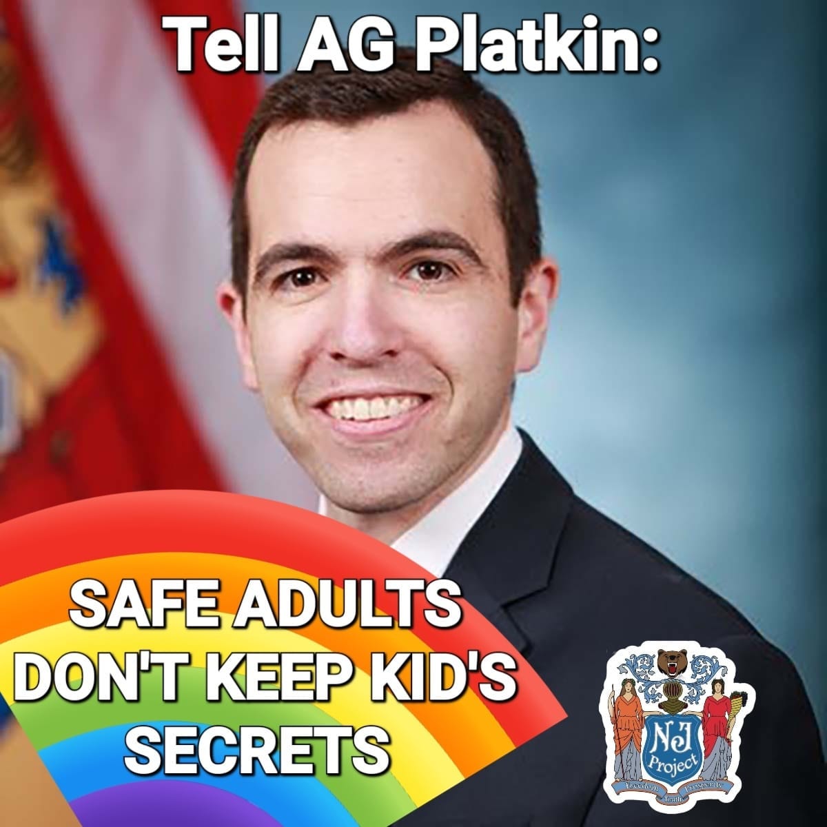 May be an image of 1 person and text that says 'Tell AG Platkin: SAFE ADULTS DON'T KEEP KID'S SECRETS NJI Project'