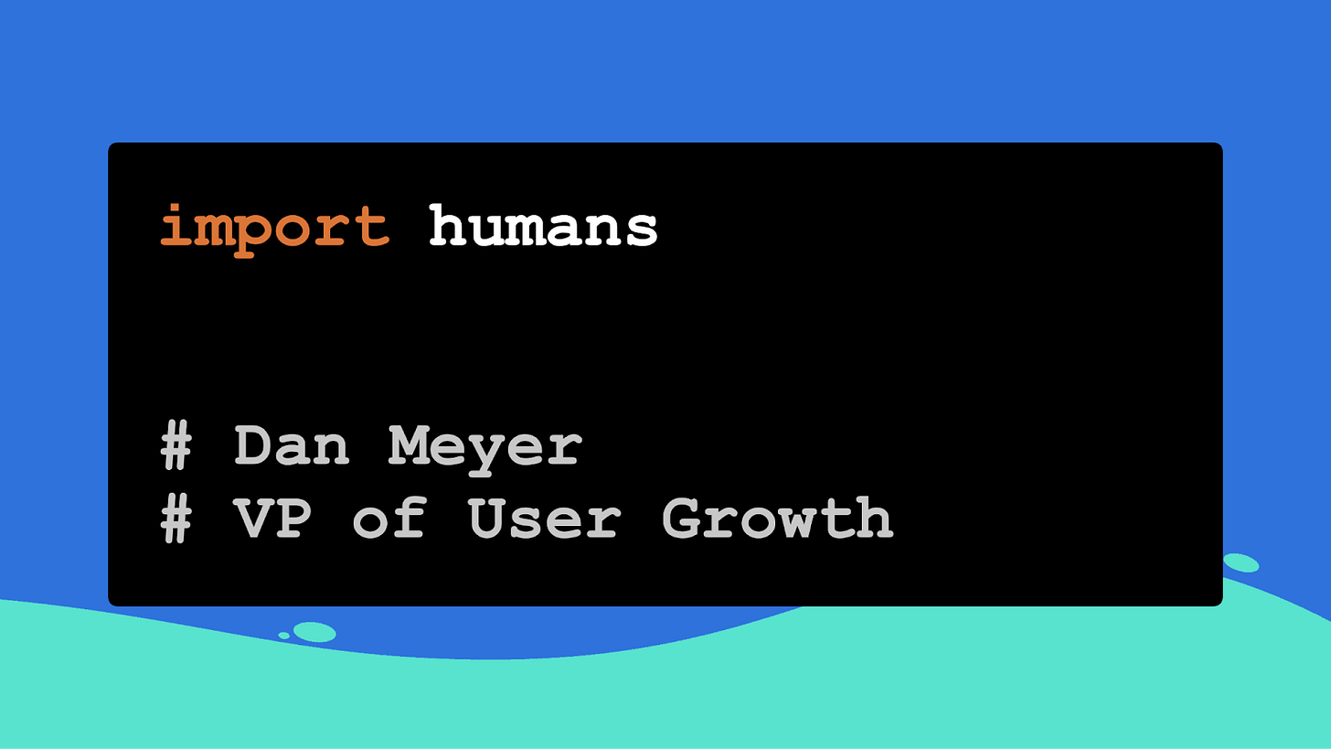 A slide with the title "import humans" by Dan Meyer VP of User Growth