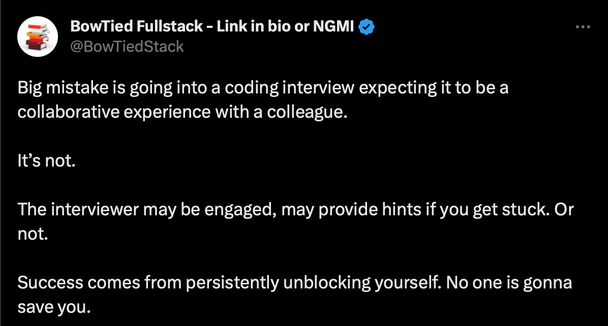 Big mistake is going into a coding interview expecting it to be a collaborative experience with a colleague. 