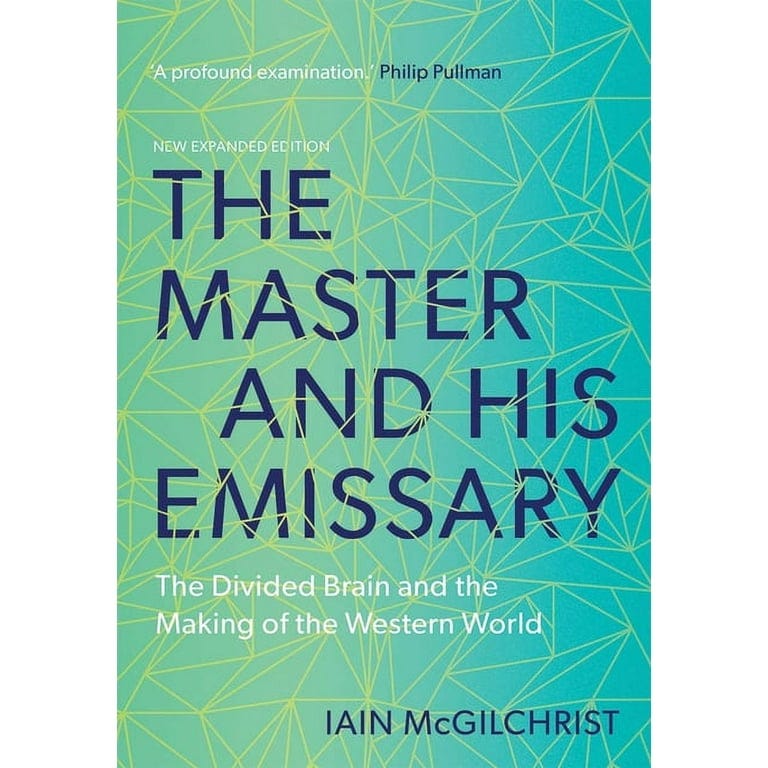 The Master and His Emissary : The Divided Brain and the Making of the  Western World (Edition 2) (Paperback)