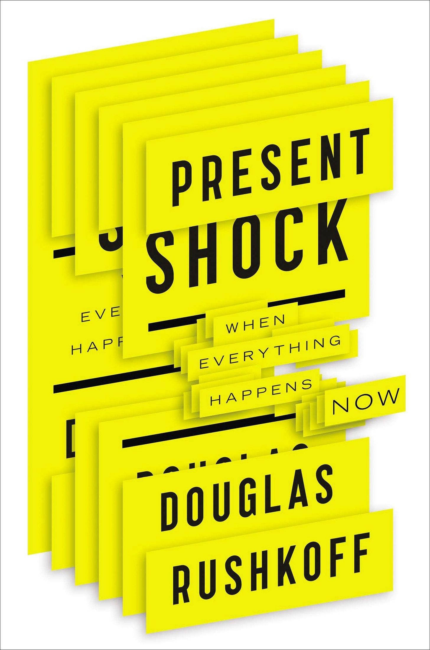 Present Shock: When Everything Happens Now [Book]
