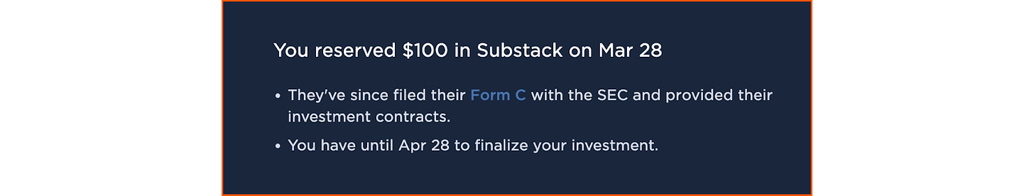 Screenshot of a communication from Substack: “You reserved $100 in Substack on Mar 28 • They’ve since filed their Form C with the SEC and provided their investment contracts. You have until Apr 28 to finalize your investment.