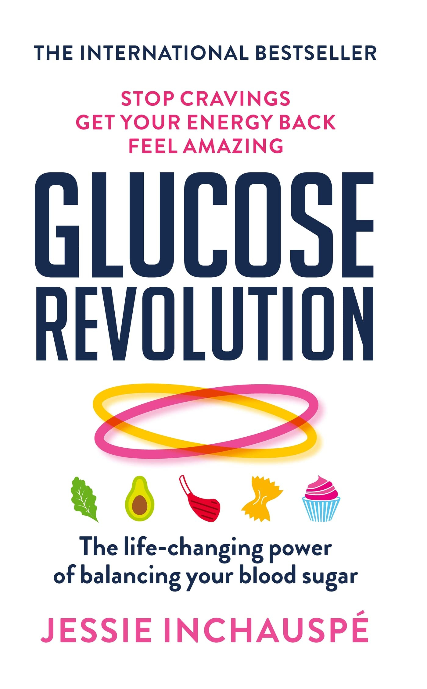 Glucose Revolution: The life-changing power of balancing your blood sugar :  Inchauspe, Jessie: Amazon.co.uk: Books