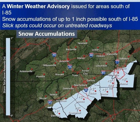 May be an image of map and text that says 'A Winter Weather Advisory issued for areas south of I-85 Snow accumulations of up to 1 inch possible south of I-85 Slick spots could occur on untreated roadways Snow Accumulations Newland Burnsville 40 Lenoir 40 Marion Asheville Waynesville Statesville Hickory Robbinsville m DO oug Snow 0% Total Storm 26 Franklin Salisbury 77 Brevard Lincolnton Forest City Tryon 85 Gancard Siurlodsa Gatfney Spartanburg Greenville 1M Seneca Mctea ROchy 시호 il Toccoa 85 Union Anderson Guealar Saursis ۱ Elberton Grssmipsod'