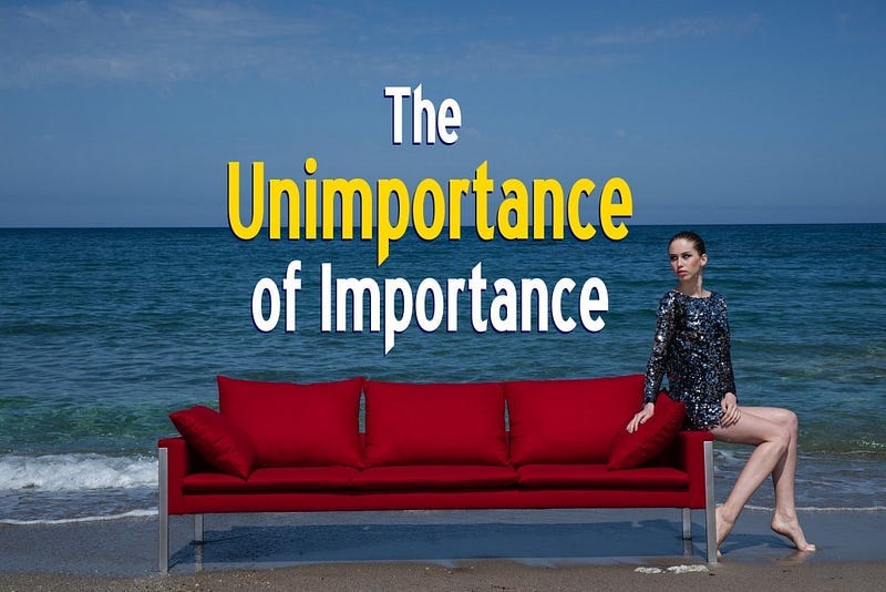 The Unimportance of Importance - Releasing and Living - Maslow